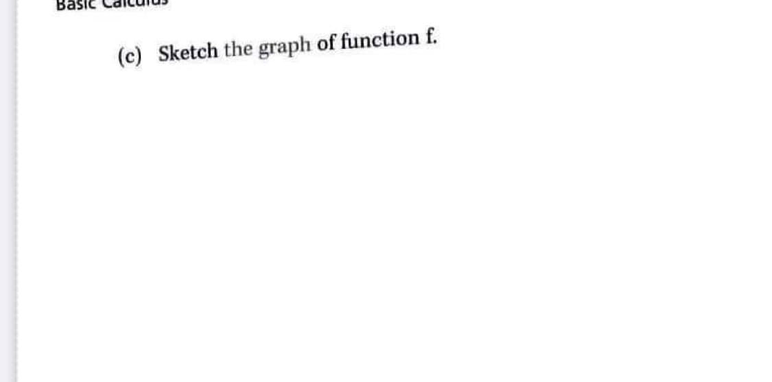 Basic
(c) Sketch the graph of function f.