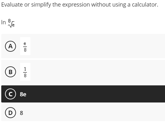 Evaluate or simplify the expression without using a calculator.
In e
A
1
В
8
с) 8е
D
