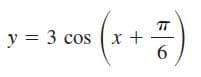 TT
y = 3 cos (x +
6.
