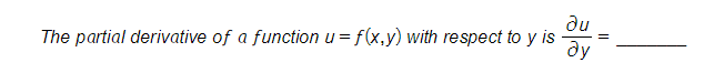 du
The partial derivative of a function u= f(x,y) with respect to y is
dy

