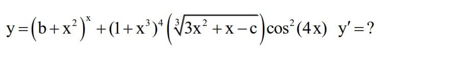 y=(b+x?)' +(1+x')*( V3x²
.2
+x -с) сos'(4х) у'— ?
