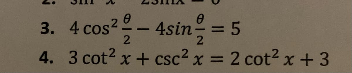 cos²-4sin= 5
4. 3 cot2 x + csc² x = 2 cot2 x+ 3
3. 4
%3D

