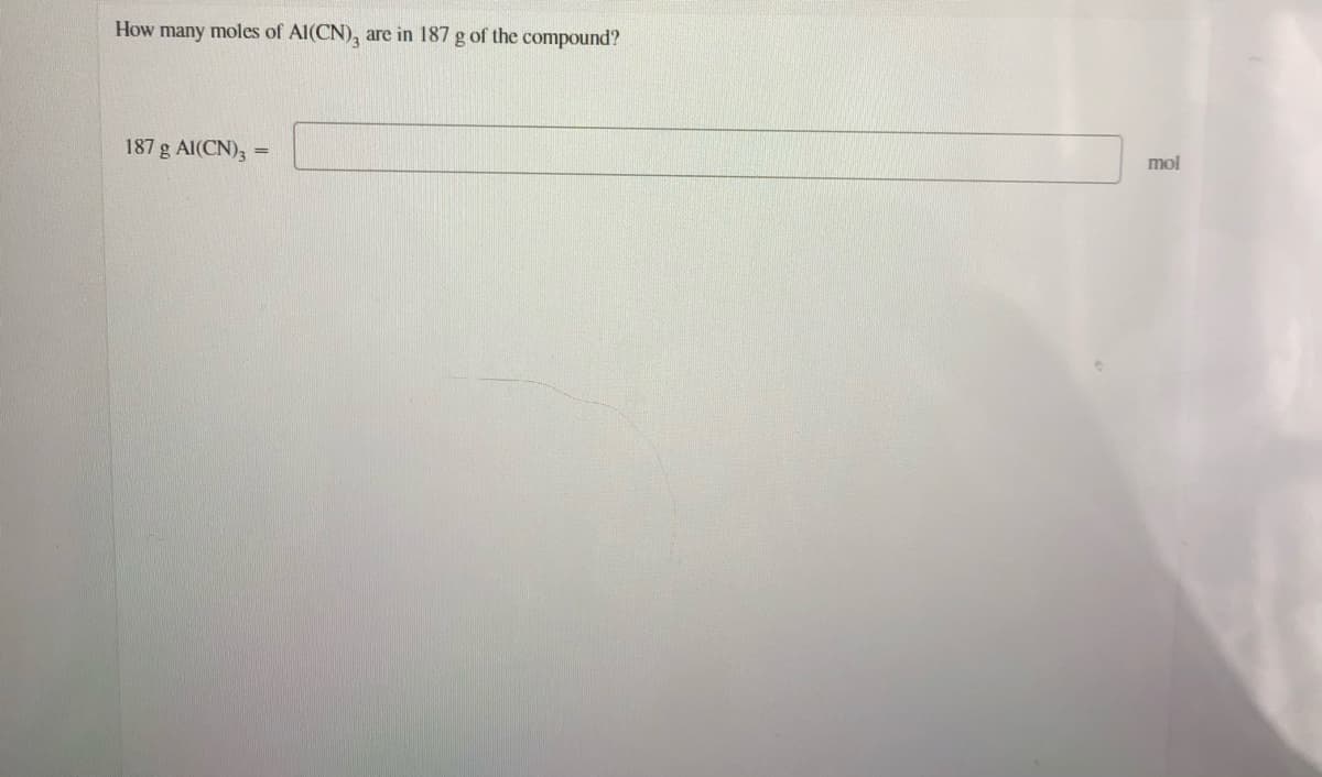 How many moles of Al(CN), are in 187 g of the compound?
187 g Al(CN),
mol
