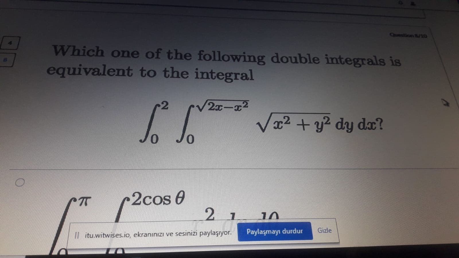 Which one of the following double integrals is
equivalent to the integral
2x-x2
Vx2 + y2 dy dx?
0.
0.
