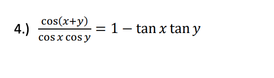 cos(x+y)
4.)
cos x cos y
1 – tan x tan y
%|
