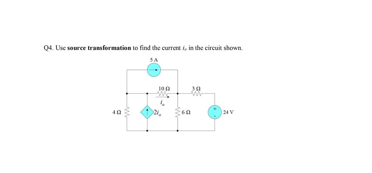 Q4. Use source transformation to find the current i, in the circuit shown.
5 A
10 Ω
3Ω
i,
4Ω
2i,
6Ω
24 V

