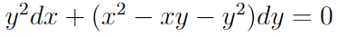 y²dx + (x² – xy – y²)dy = 0
