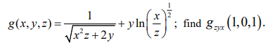 g(x,y,z) =
1
(x^z+2y
+yln
‘; find gਗੂ (1,0,1).
