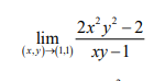 2x²y² - 2
lim
(x,y)-(1.1) xy-1