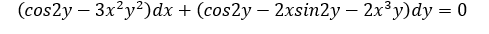 (cos2y - 3x*y?)ах + (сos2y — 2xsin2y — 2x3у)dy %3D 0
