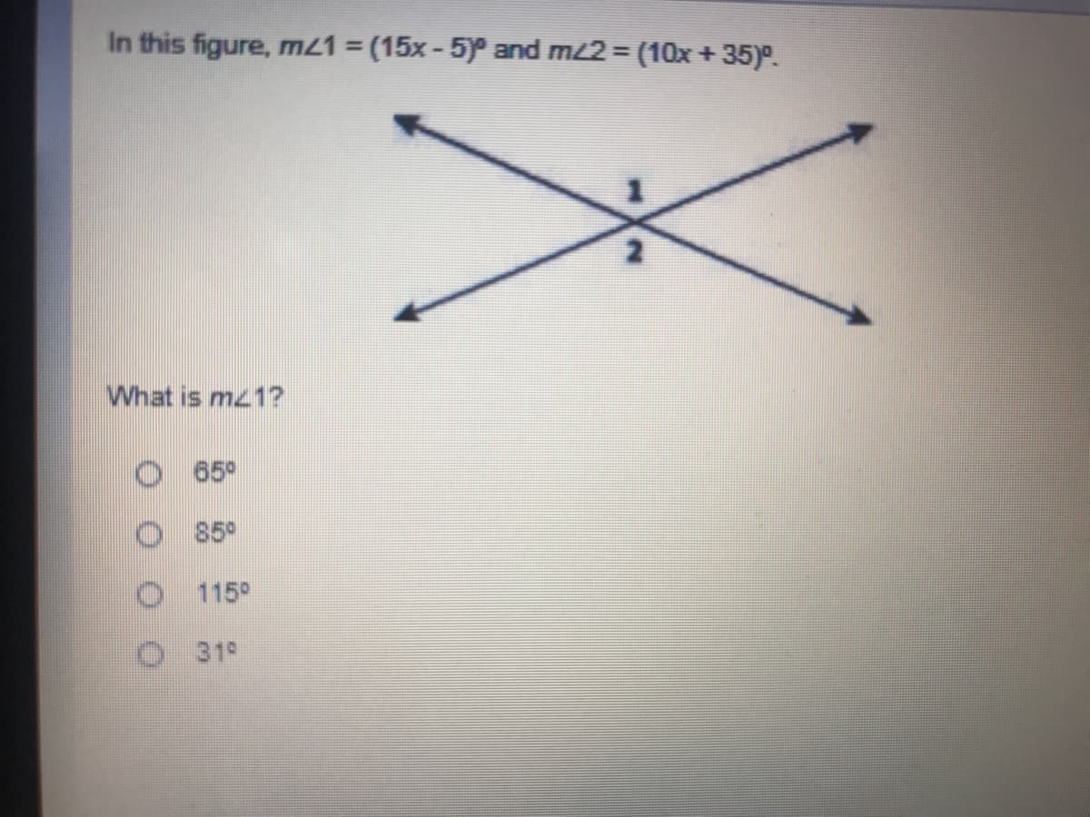 In this figure, m21= (15x-5) and m2= (10x+35).
%3D
What is mz1?
65
85°
115°
319
