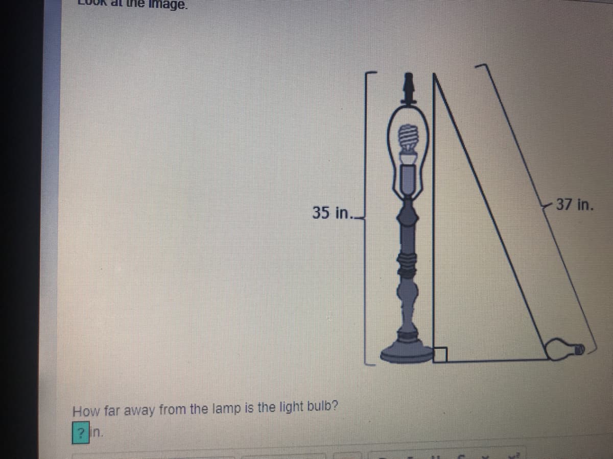 Image.
37 in.
35 in.
How far away from the lamp is the light bulb?
2In.
