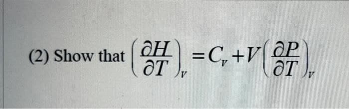 (2) Show that
ан
ar
V
=C,+V(%
ар
T
V