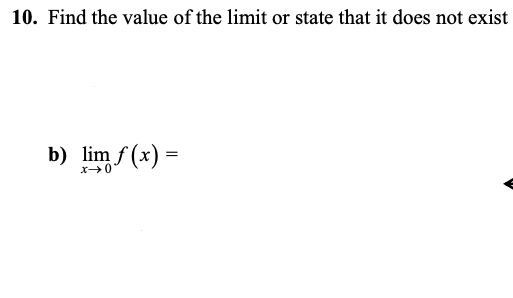 10. Find the value of the limit or state that it does not exist
b) lim f (x) =
