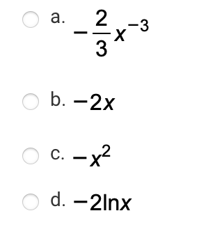 O a.
2
-3
3
O b. -2x
с. — х?
O d. -2lnx
