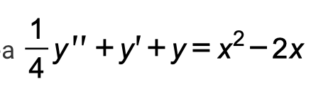 1
a y" +y'+y=x²–2x
4
