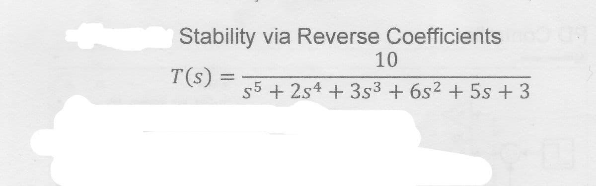 Stability via Reverse Coefficients 00:09
T(s)
10
s5 +254 +353 + 6s² + 5s +3