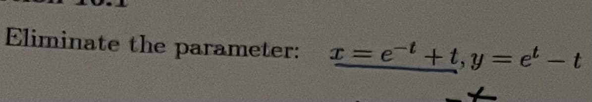 Eliminate the parameter: I=e+t,y= e -t
