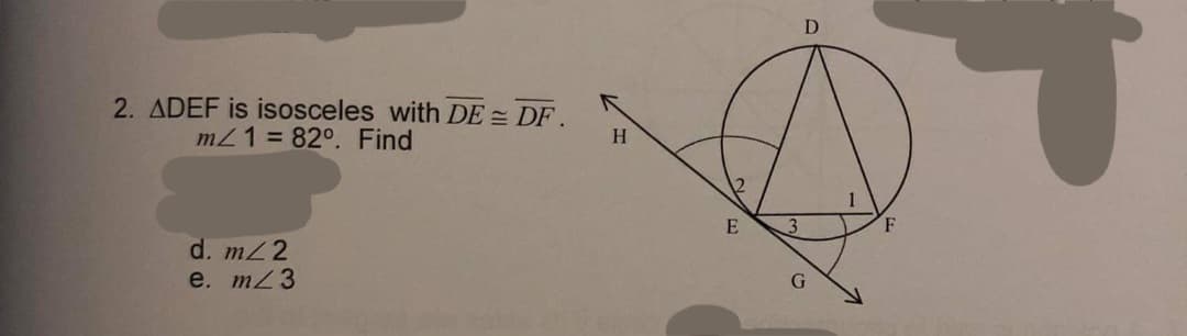 2. ADEF is isosceles with DE = DF.
mZ1 82°. Find
H.
F
d. m/2
e. m23
