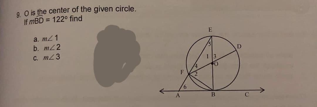 9. O is the center of the given circle.
If mBD = 122° find
%3D
E
a. m21
b. m2
C. mZ3
F
9.
A
