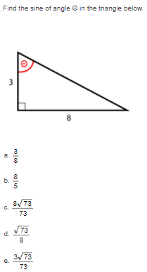 Find the sine of angle O in the triangle below.
8
3
a.
b.
5
8/73
73
V73
d.
8
3/73
е.
73
3.
