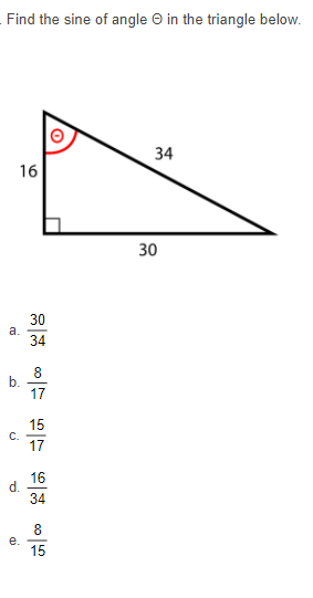 Find the sine of angle © in the triangle below.
34
16
30
30
a.
34
8
b.
17
15
17
16
34
8.
е.
15
C.
