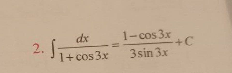 2. S1+ cos 3x
dx
1-cos 3x
+C
%3D
3sin 3x
