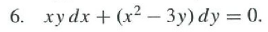 6. xy dx + (x2 – 3y) dy = 0.
-
%3D
