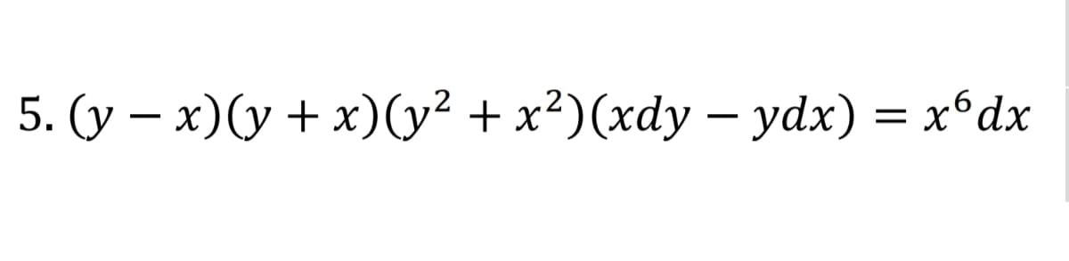 5. (у — х)(у + х)02 + x?)(хdу — уdx) — х6dx
-
