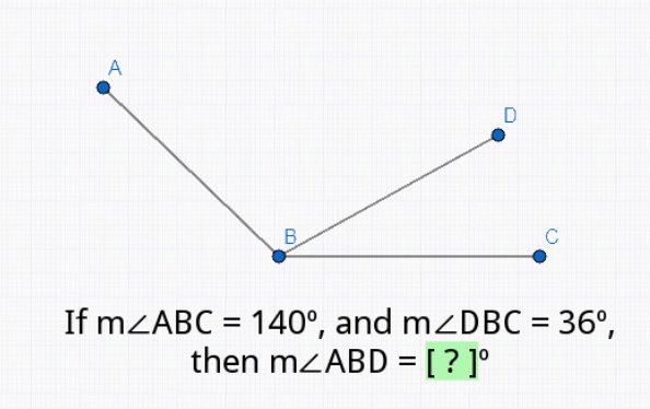 D
If mZABC = 140°, and m<DBC = 36°,
then mzABD = [ ? ]°
