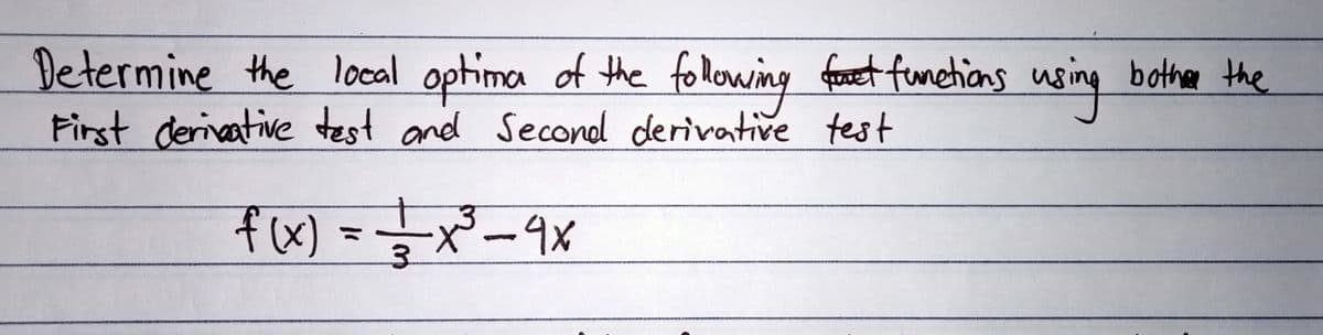Determine the local optima of the following foact functions using bother the
First deriative test and Second derivative test
fx) = -x²-9x
