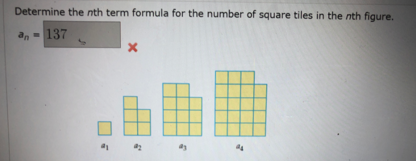 Determine the nth term formula for the number of square tiles in the nth figure.
an
137
%3D
a2
az
