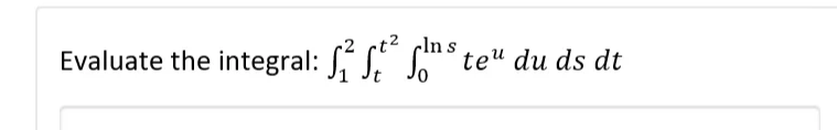 -In
Evaluate the integral: ² ste" du ds dt