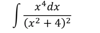 x 4 dx
(x²+4)²
S
