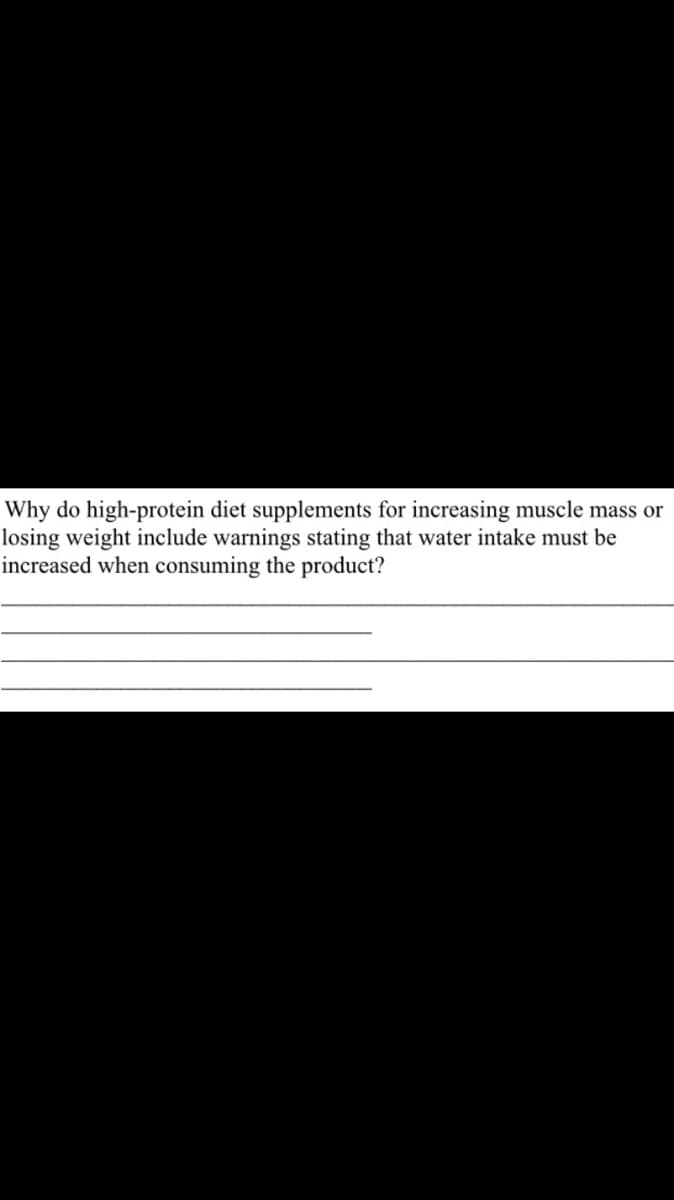 Why do high-protein diet supplements for increasing muscle mass or
losing weight include warnings stating that water intake must be
increased when consuming the product?
