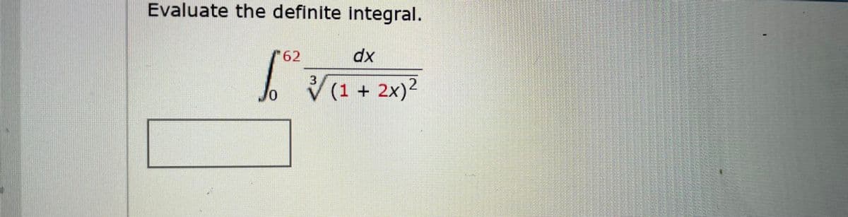 Evaluate the definite integral.
62
xp
(1 + 2x)2
3.
