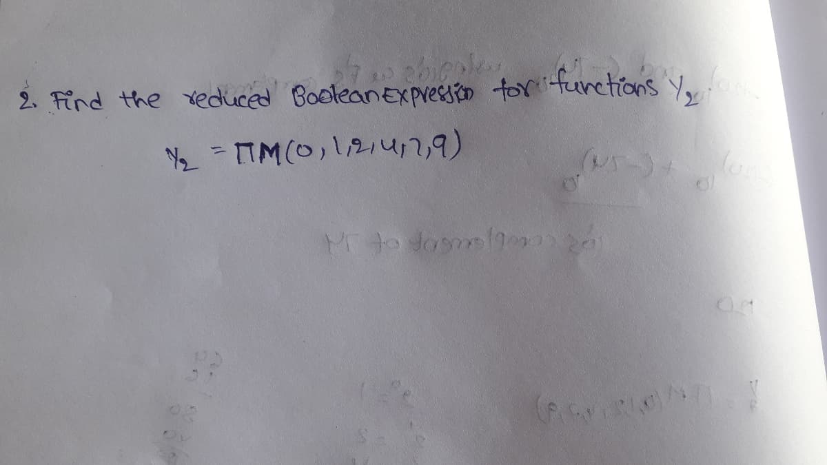 2. Find the veduced Boeleanexpression for turetions Y,
N2 = IM(0,1214,7,9)
(5-)
