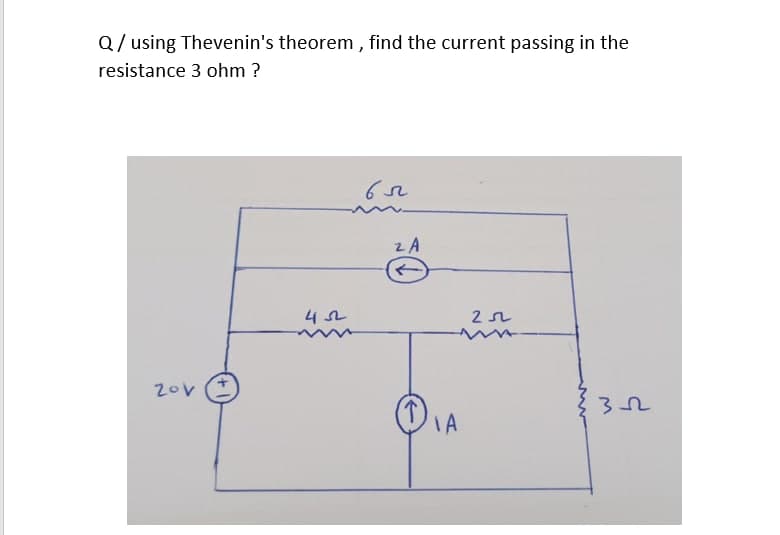 Q/ using Thevenin's theorem, find the current passing in the
resistance 3 ohm ?
652
201
452
2 A
ΤΑ
252
32