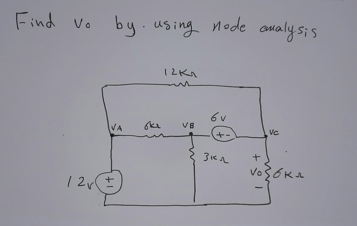 Find vo by using node analysis
12K
6 v
VA
VC
3 кл
vosokn
12 v
+1
oke
VB