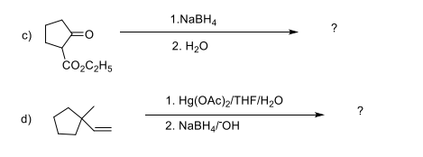 1.NABH4
?
с)
2. Нао
CO2C2H5
1. Hg(OAc)2/THF/H2O
?
d)
2. NaBHaГОН
