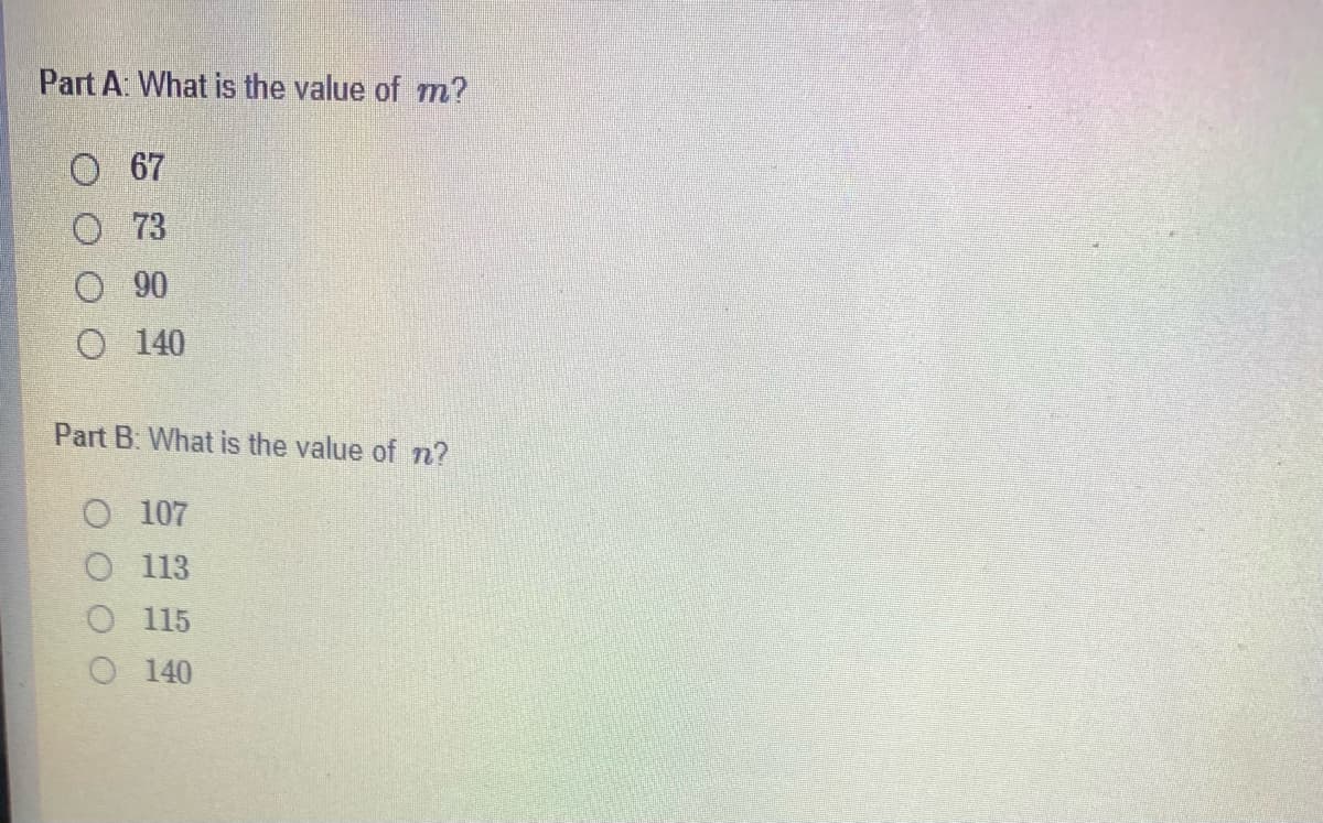 Part A: What is the value of m?
O 67
O 73
O 90
O 140
Part B. What is the value of m?
107
113
O 115
O 140
