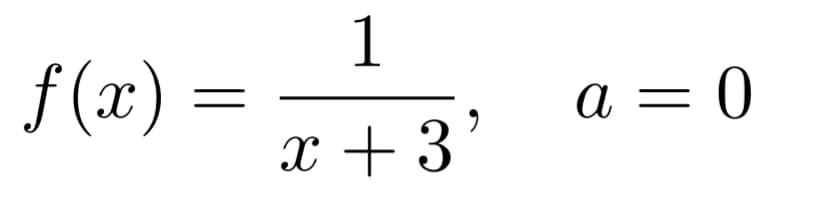 1
f (x)
а -
= 0
x + 3
