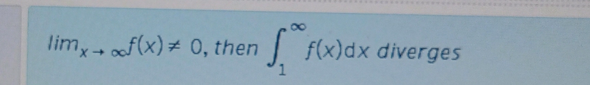 lim oof(x)# 0, then
F(x)dx diverges
