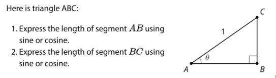 Here is triangle ABC:
1. Express the length of segment AB using
sine or cosine.
2. Express the length of segment BC using
sine or cosine.
A
