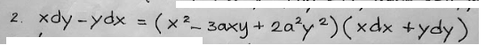 xdy -ydx = (x² zaxy+ 2a?y2)(xdx +ydy)
2.
