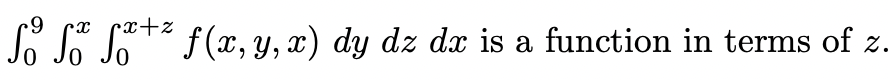 Jo Jo JoT* f(x, y, x) dy dz dx is a function in terms of z-
