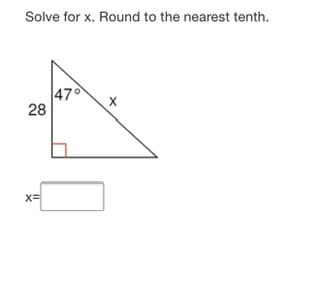 Solve for x. Round to the nearest tenth.
470
28
x=
