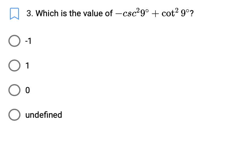 3. Which is the value of -csc29° + cot? 9°?
-1
1
undefined
