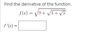 Find the derivative of the function.
f(r) = V9+ V1 + V
f "(x) =
