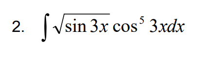 2.
|Vsin 3x cos' 3xdx
